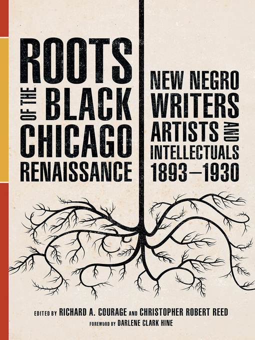 Title details for Roots of the Black Chicago Renaissance by Richard A. Courage - Available